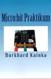 Zeige Details für Micro:bit Praktikum, Burkhard Kainka Bild von Micro:bit Praktikum, Burkhard Kainka